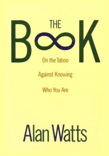 Okładka książki The Book: On the Taboo Against Knowing Who You Are Alan Watts