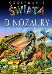 Okładka książki Odkrywanie świata - Dinozaury i inne wymarłe zwierzęta Emilie Beaumont