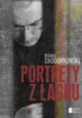 Okładka książki Portrety z łagru Michaił Chodorkowski