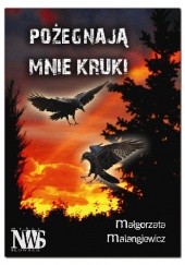 Okładka książki Pożegnają mnie kruki Małgorzata Malangiewicz