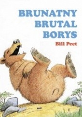 Okładka książki Brunatny brutal Borys Bill Peet