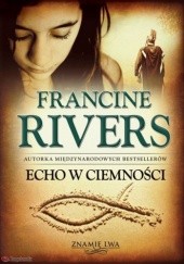 Okładka książki Echo w ciemności Francine Rivers