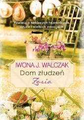 Okładka książki Dom złudzeń. Zosia Iwona Walczak