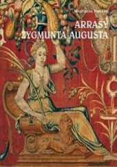 Okładka książki Arrasy Zygmunta Augusta Magdalena Piwocka