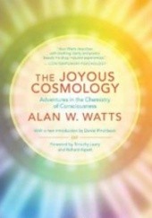 Okładka książki The Joyous Cosmology: Adventures in the Chemistry of Consciousness Alan Watts