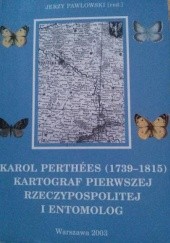 Okładka książki Karol Perthées (1739-1815) fizjograf Pierwszej Rzeczypospolitej : życie oraz działalność kartograficzna i entomologiczna Jerzy Pawłowski