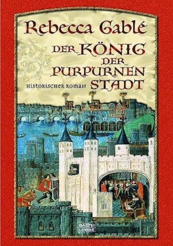 Okładka książki Der König der purpurnen Stadt Rebecca Gablé