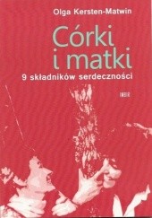 Okładka książki Córki i matki. 9 składników serdeczności Olga Kersten-Matwin