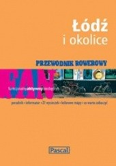 Okładka książki Łódź i okolice. Przewodnik rowerowy. Piotr Albrecht, Aleksander Buczyński, Miłosz Kędracki, Dawid Lasociński
