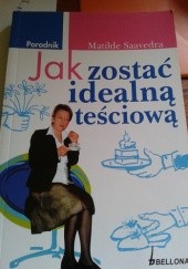 Okładka książki Jak zostać idealną teściową Matilde Saavedra