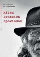 Okładka książki Kilka krótkich opowiadań Krzysztof Wiczanowski
