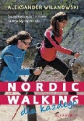 Okładka książki Nordic walking dla każdego Aleksander Wilanowski