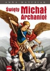 Okładka książki Święty Michał Archanioł Anna Matusiak