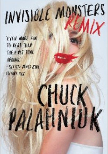 Okładka książki Invisible Monsters Remix Chuck Palahniuk