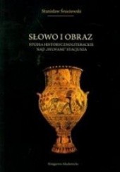 Okładka książki Słowo i obraz. Studia historycznoliterackie nad Sylwami Stacjusza Stanisław Śnieżewski