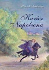 Okładka książki Kurier Napoleona Wojciech Motylewski