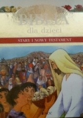 Okładka książki Biblia dla dzieci. Stary i Nowy Testament Murray Watts