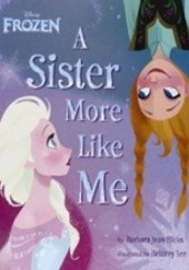 Okładka książki Frozen: A Sister More Like Me Walt Disney, Barbara Jean Hicks