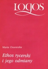 Okładka książki Ethos rycerski i jego odmiany Maria Ossowska