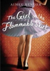 Okładka książki The Girl in the Flammable Skirt Aimee Bender