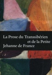 Okładka książki La Prose du Transsibérien et de la petite Jehanne de France Blaise Cendrars