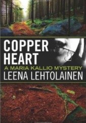 Okładka książki Copper Heart (The Maria Kallio Series) Leena Lehtolainen