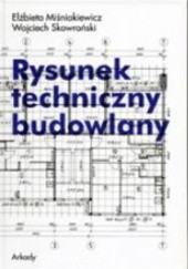 Okładka książki Rysunek techniczny budowlany Elżbieta Miśniakiewicz, Wojciech Skowroński