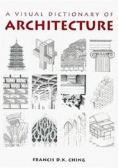 Okładka książki A Visual Dictionary of Architecture Francis D.K. Ching