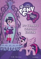 Okładka książki My Little Pony: Equestria Girls: Po tamtej stronie lustra Gillian Berrow