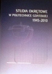 Okładka książki Studia okrętowe w Politechnice Gdańskiej 1945-2010 Marek Dzida, Miłosz Frąckowiak