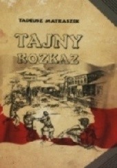 Okładka książki Tajny rozkaz Tadeusz Matraszek