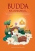 Okładka książki Budda na dobranoc.Pełne miłości i mądrości opowiadania dla dzieci, by zapewnić im zabawę, oświecenie i inspirację. Nagaraja Dharmachari