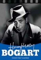 Okładka książki Humphrey Bogart. Ostatni taki twardziel Krzysztof Żywczak