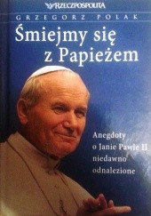 Śmiejmy się z Papieżem. Anegdoty o Janie Pawle II niedawno odnalezione