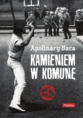 Okładka książki Kamieniem w komunę Apolinary Baca