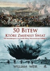 Okładka książki 50 bitew, które zmieniły świat William Weir
