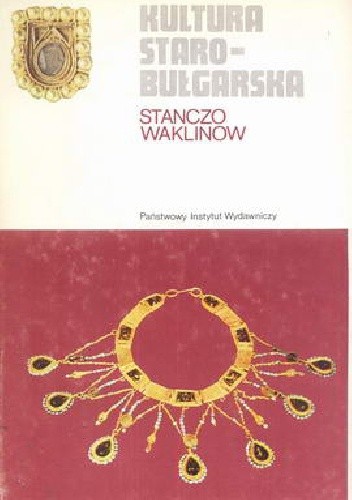 Okładka książki Kultura starobułgarska Stanczo Waklinow