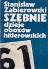 Okładka książki Szebnie. Dzieje obozów hitlerowskich. Stanisław Zabierowski
