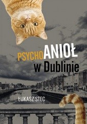 Okładka książki Psychoanioł w Dublinie Łukasz Stec