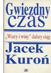 Okładka książki Gwiezdny czas. „Wiary i winy” ciąg dalszy Jacek Kuroń