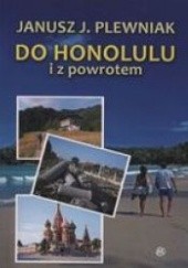 Okładka książki Do Honolulu i z powrotem Janusz J. Plewniak