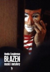 Okładka książki Błazen. Maski i metafory Monika Sznajderman