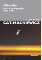 Okładka książki Albo-albo. Broszury emigracyjne 1943-1944 Stanisław Cat-Mackiewicz