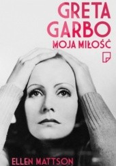 Okładka książki Greta Garbo. Moja miłość