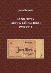 Okładka książki Banknoty Getta łódzkiego 1940-1944 Jacek Sarosiek