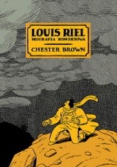 Okładka książki Louis Riel. Biografia komiksowa Chester Brown