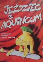 Okładka książki Jeździec z Aquincum Tibor Cs. Horváth, Ernö Zöràd