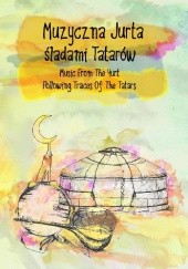 Muzyczna jurta - śladami Tatarów