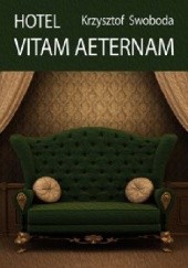 Okładka książki Hotel Vitam Aeternam Krzysztof Swoboda