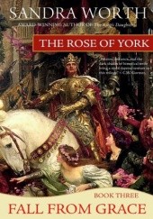 Okładka książki The Rose of York: Fall from Grace Sandra Worth